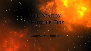 The Station Nightclub Fire  A Short Documentary  Fascinating Horror [upl. by Koralle]